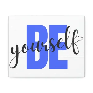 Be Yourself Stretched Canvas