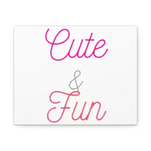 Cute and Fun Stretched Canvas